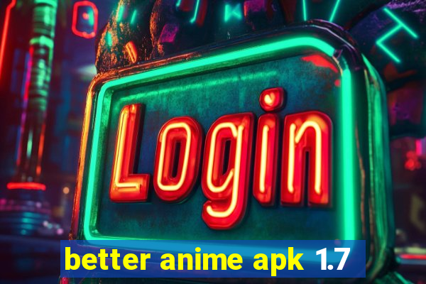 better anime apk 1.7